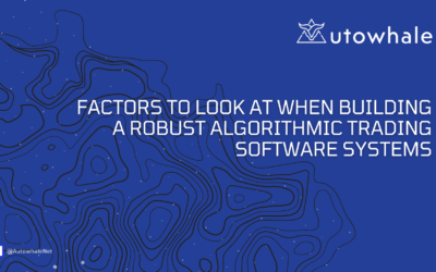 Factors to look at when building a robust algorithmic trading software systems